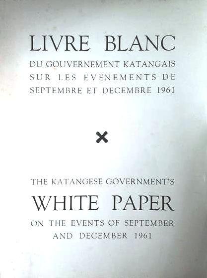 NN - Livre Blanc du Gouvernement Katangais sur les activités des hors-la-loi dans certains territoires baluba. White Book of the Katanga Government about the outlaw activities in some baluba areas