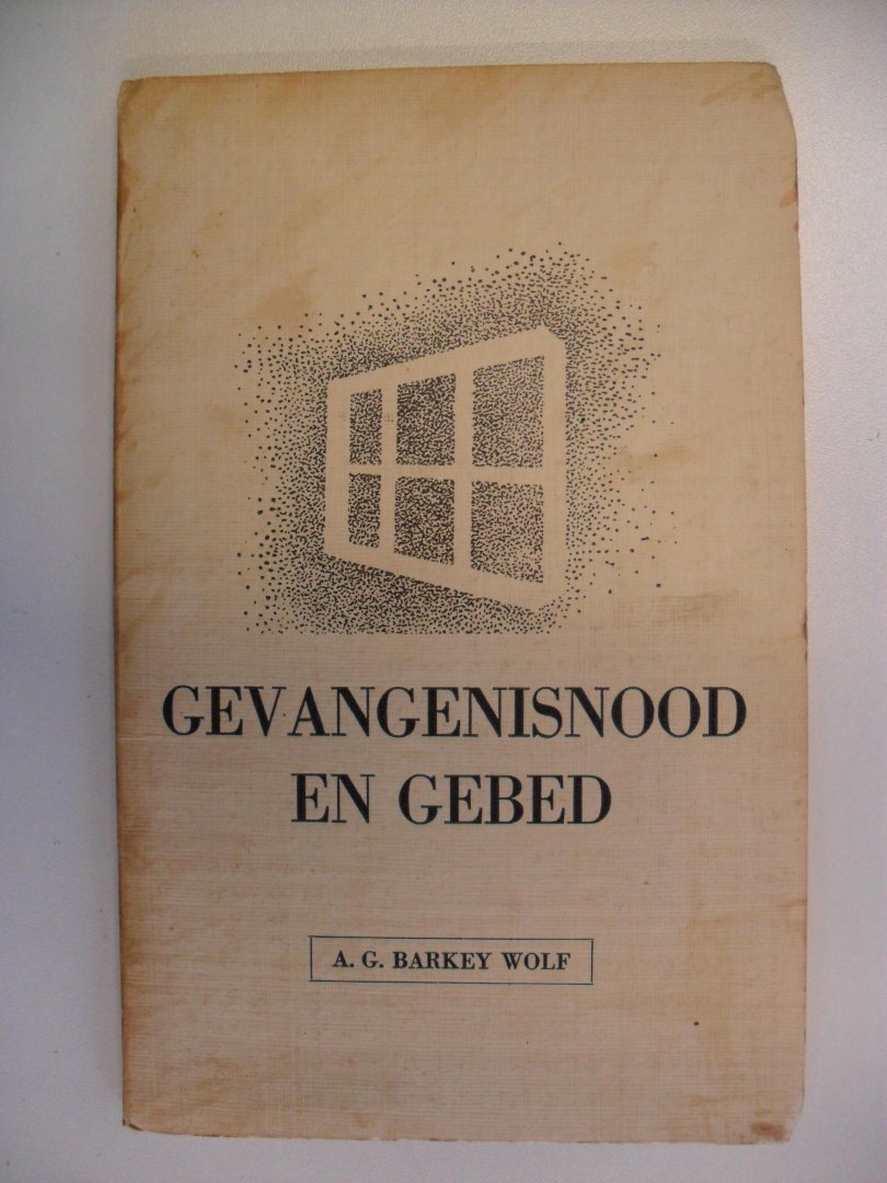 Barkey Wolf A.G. - GEVANGENISNOOD EN GEBED