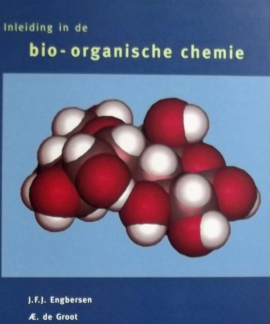 Engbersen. J.F.J. / A.E de Groot. - Inleiding in de bio-organische chemie