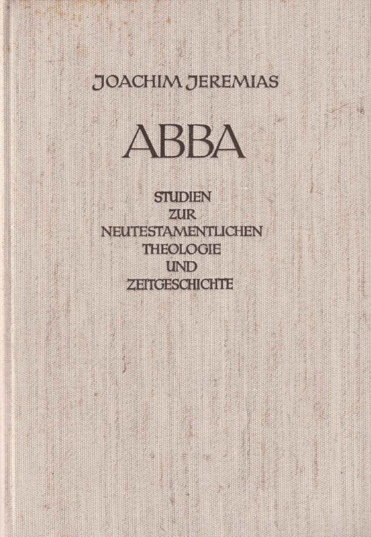 Jeremias, Joachim - Abba. Studien zur neutestamentlichen Theologie und Zeitgeschichte