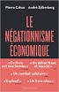 Pierre Cahuc (Author), André Zylberberg (Author), Flammarion (Editor) - Le Négationnisme économique (French Edition) (French) Paperback – September 9, 2016