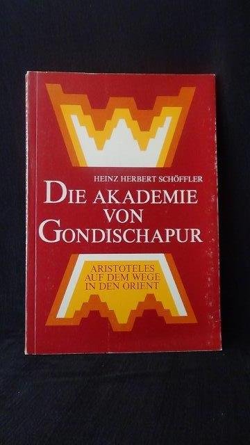 Schöffler, H.H., - Die Akademie von Gondischapur. Aristoteles auf dem Wege in den Orient.