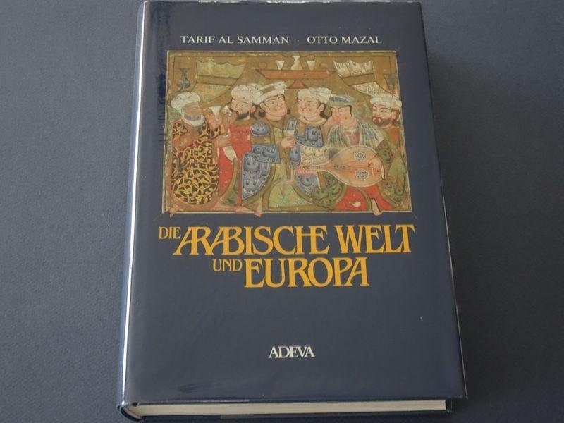 Tarif Al Samman und Otto Mazal. - Die Arabische Welt und Europa.