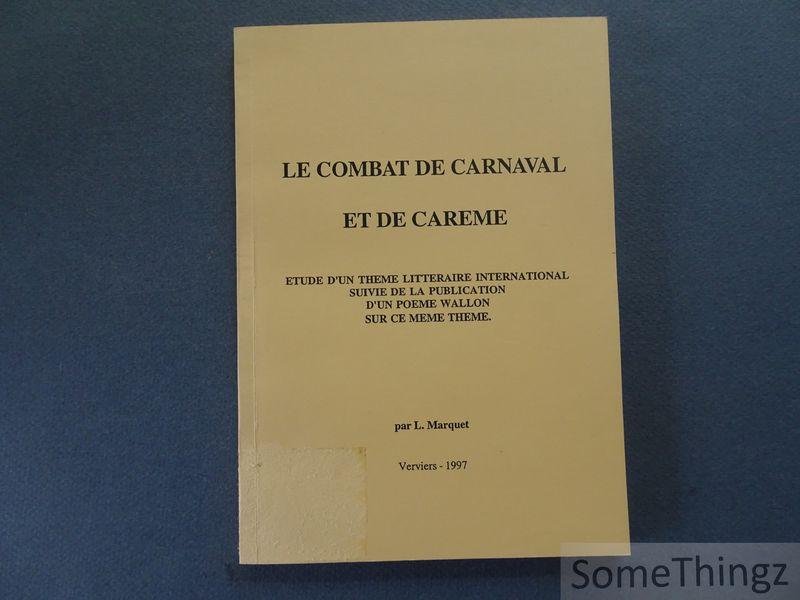 Marquet, L.. - Le combat de carnaval et de carême. Etude d'un thème littéraire international suivie de la publication d'un poème Wallon sur ce même thème.