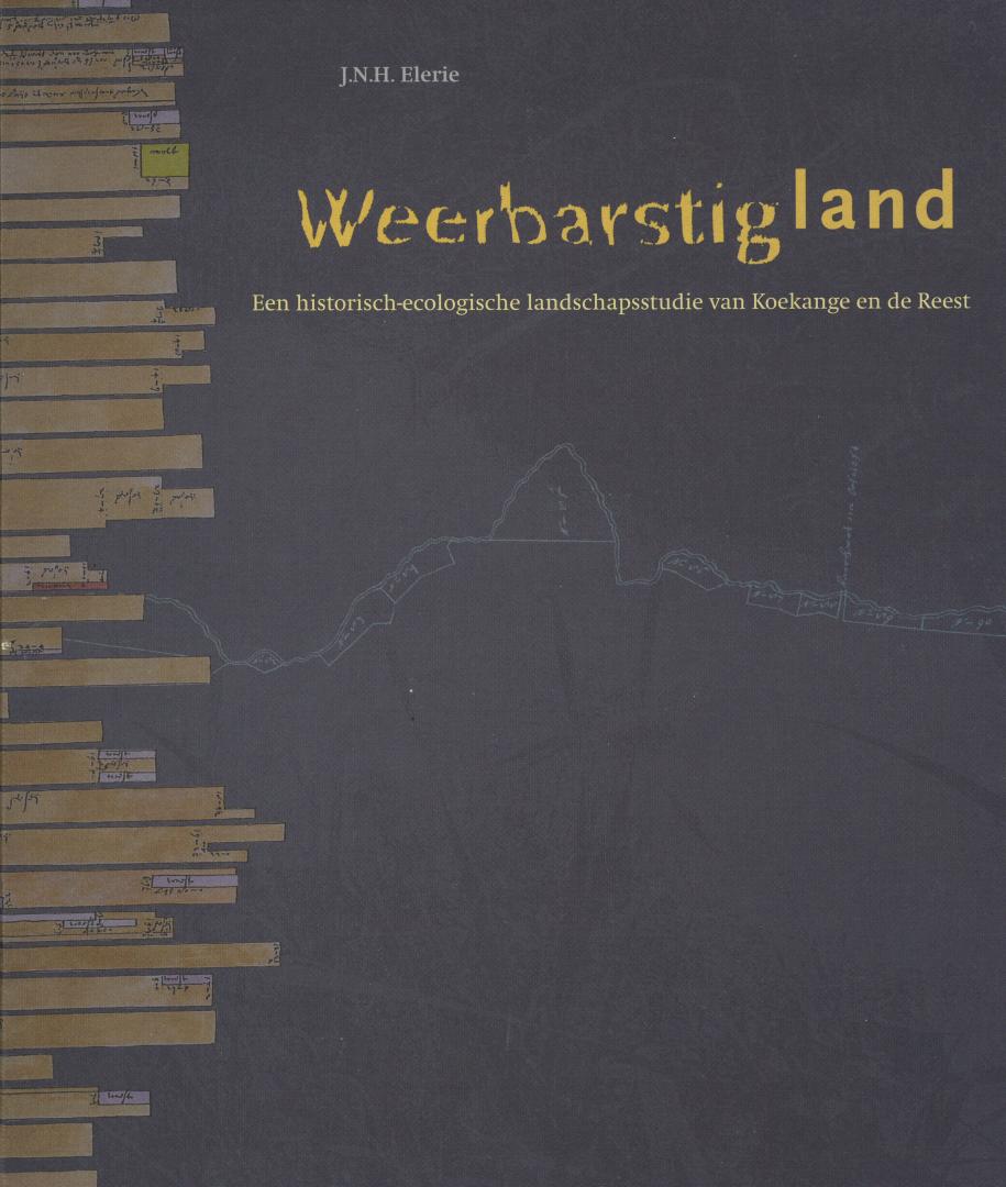 Elerie, J.H.N. - Weerbarstig land - Een historisch-ecologische landschapsstudie van Koekange en de Reest