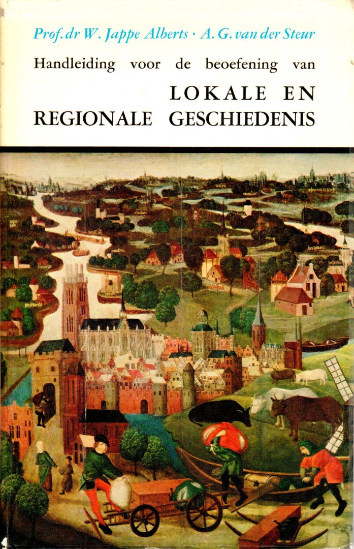Jappe Alberts, W. en Steur, A.G. van der - Handleiding voor de beoefening van lokale en regionale geschiedenis