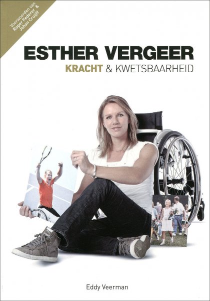 Veerman, Eddy - Esther Vergeer. Kracht & kwetsbaarheid.