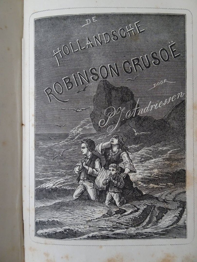 Andriessen, P.J. - De Hollandsche Robinson Crusoë. Een leerzaam en prettig verhaal voor de Nederlandsche jeugd.