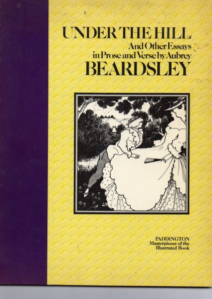 Beardsley Aubrey - Inder the Hill and other Essays in prose and verse by Abrey Beardsley