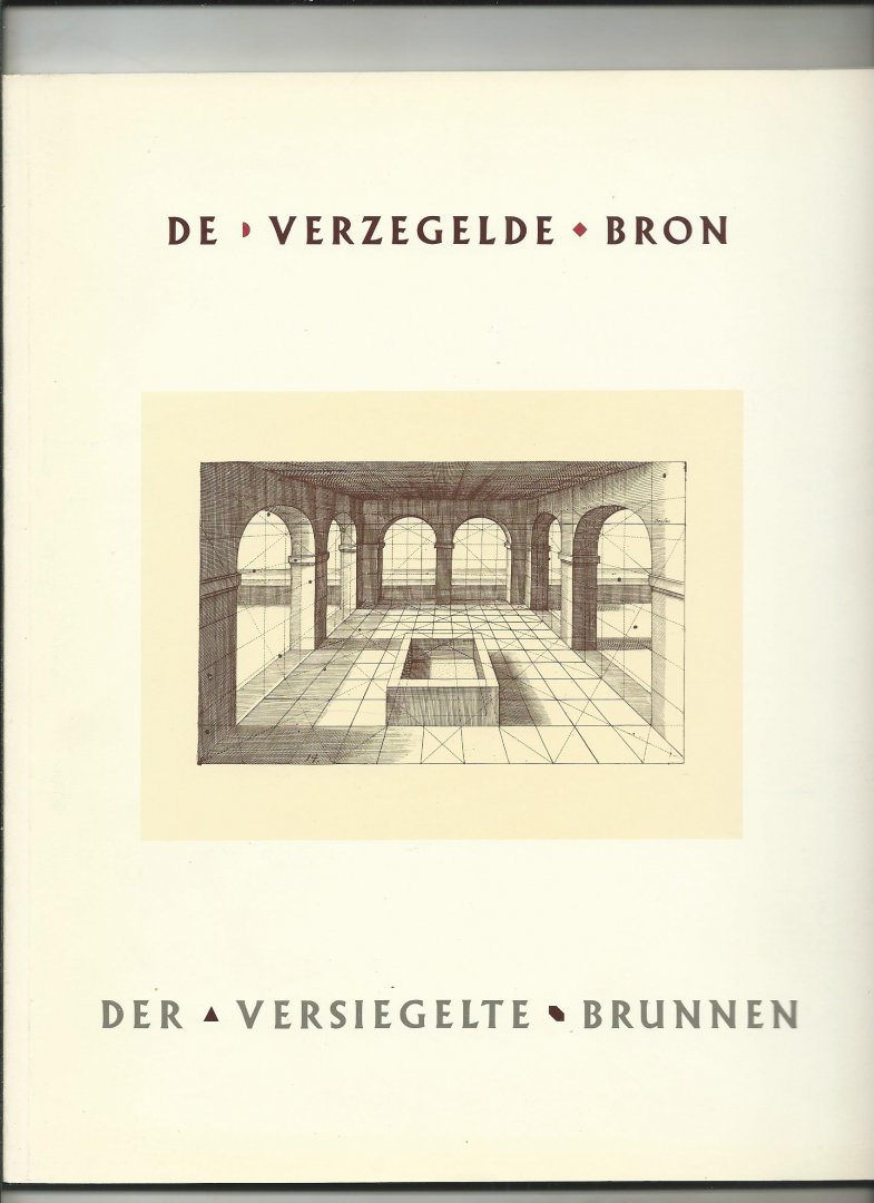 Geer, Cees van der en Gosse Oosterhof - De Verzegelde Bron - Der versiegelte Brunnen (Tent. cat. Lijnbaancentrum Rotterdam, 1984)