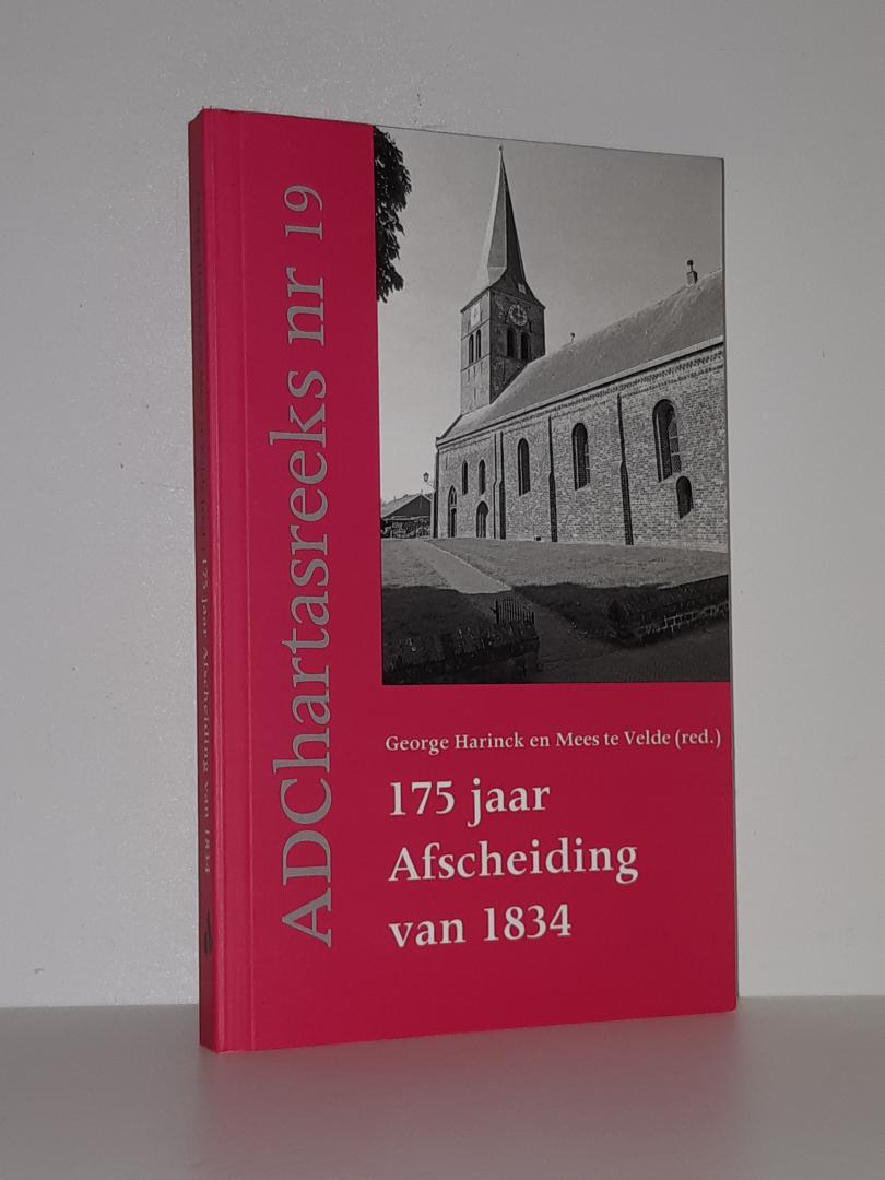 Harinck, George / Velde, Mees te - 175 jaar Afscheiding van 1834 (ADChartasreeks 19)