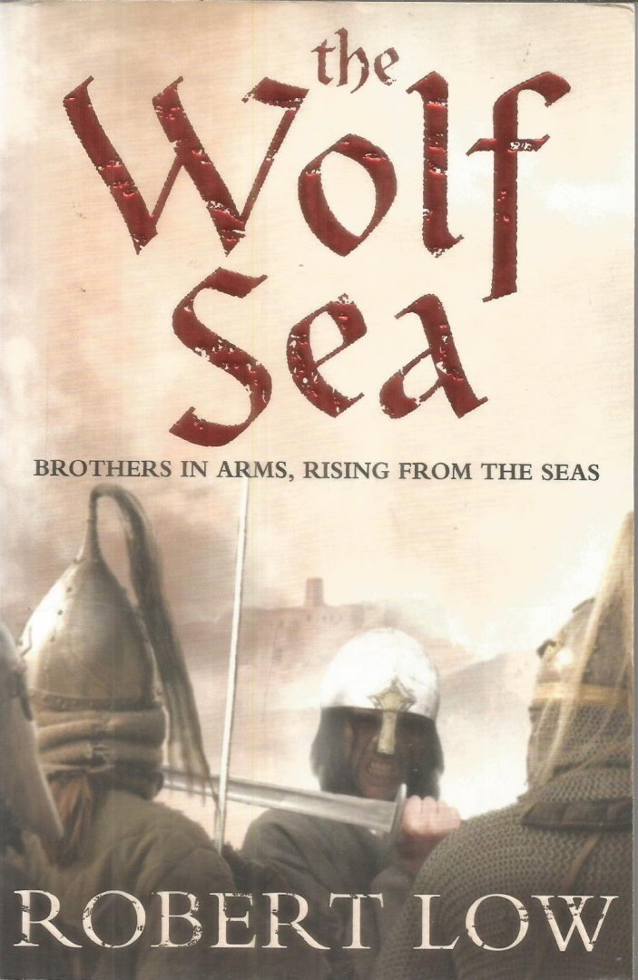 Low, Robert - The Wolf Sea - brothers in arms, rising from the seas