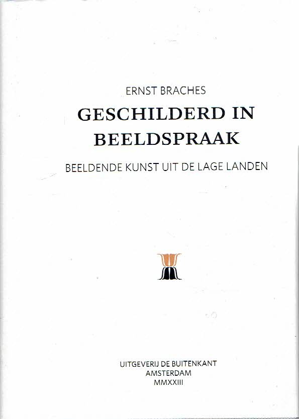 BRACHES, Ernst - Geschilderd in beeldspraak. Beeldende kunst uit de lage landen.