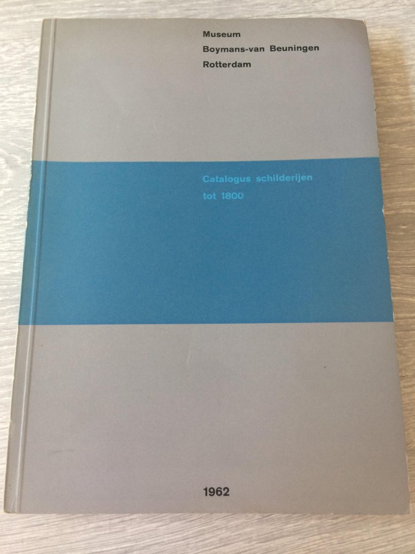 Beuningen - Catalogus schilderijen tot 1800 Museum Boymans  an Beuningen rotterdam