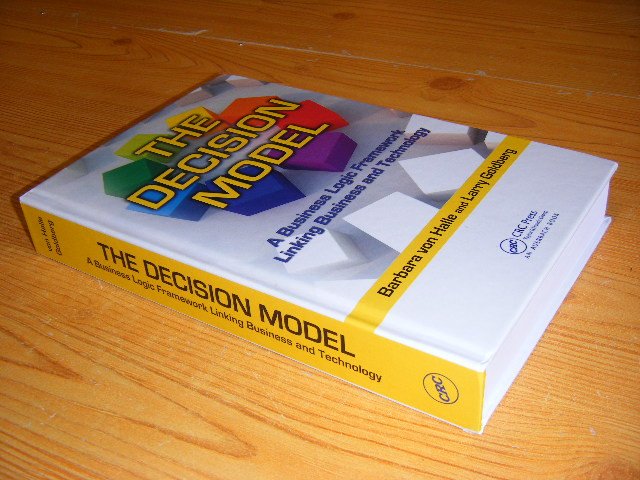 Barbara von Halle; Larry Goldberg - The Decision Model. A Business Logic Framework Linking Business and Technology