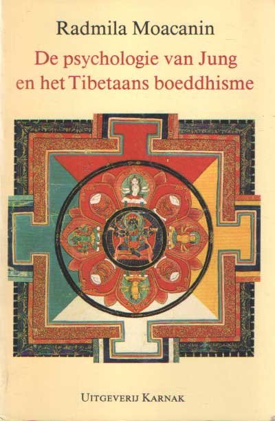 Moacanin, Radmila - De psychologie van Jung en het Tibetaans boeddhisme. Westerse en oosterse wegen naar het hart