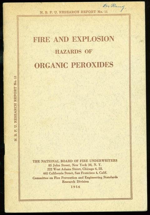 National Board of Fire Underwriters. Committee on Fire Prevention and Engineering Standards. - Fire and explosion hazards of organic peroxides. Appendix on warning and emergency placard, and trade name index.