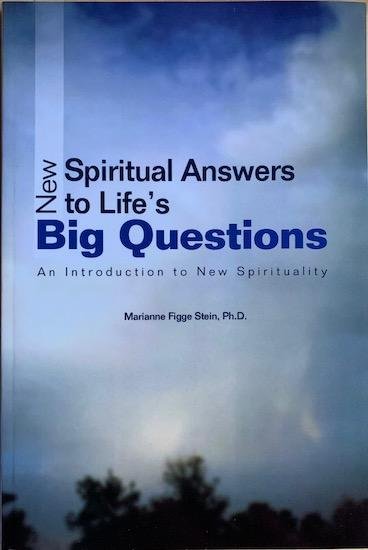 Stein,  Marianne Figge - NEW SPIRITUAL ANSWERS TO LIFE’S BIG QUESTIONS. An Introduction to New Spirituality