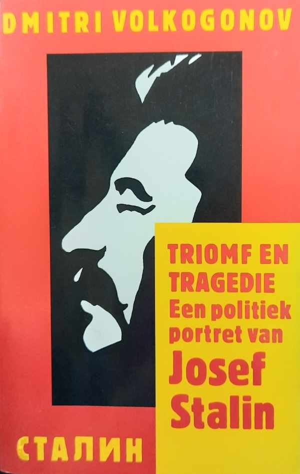 VOLKOGONOV Dmitri - Triomf en tragedie - een politiek portret van Josef Stalin