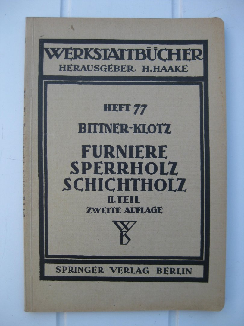 Bittner, Joachim und Klotz, Ludwig - Furniere-Sperrholz-Schichtholz. Eerster und zweiter Teil.