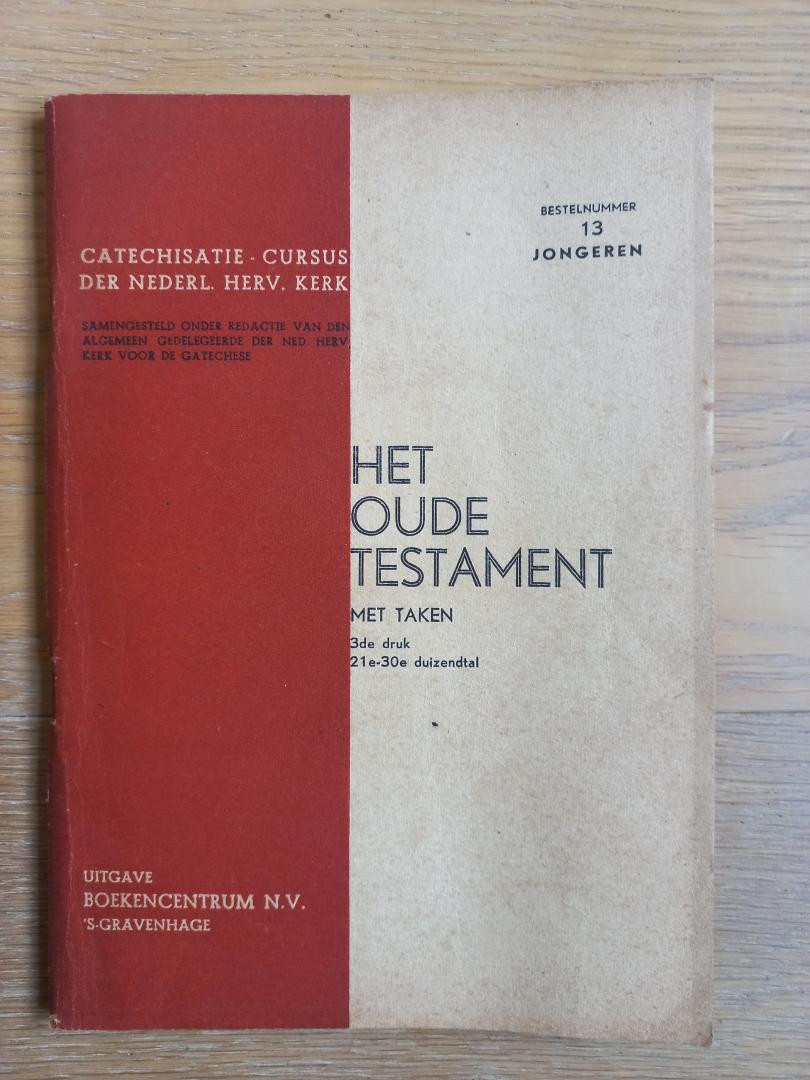 Have, P. ten - Catechisatie-cursus der Nederl. Herv. Kerk, het Oude Testament, met taken