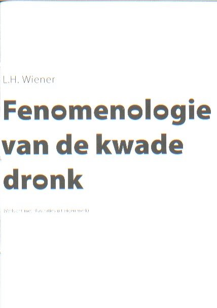 Wiener, L.H. - Fenomenologie van de kwade dronk.