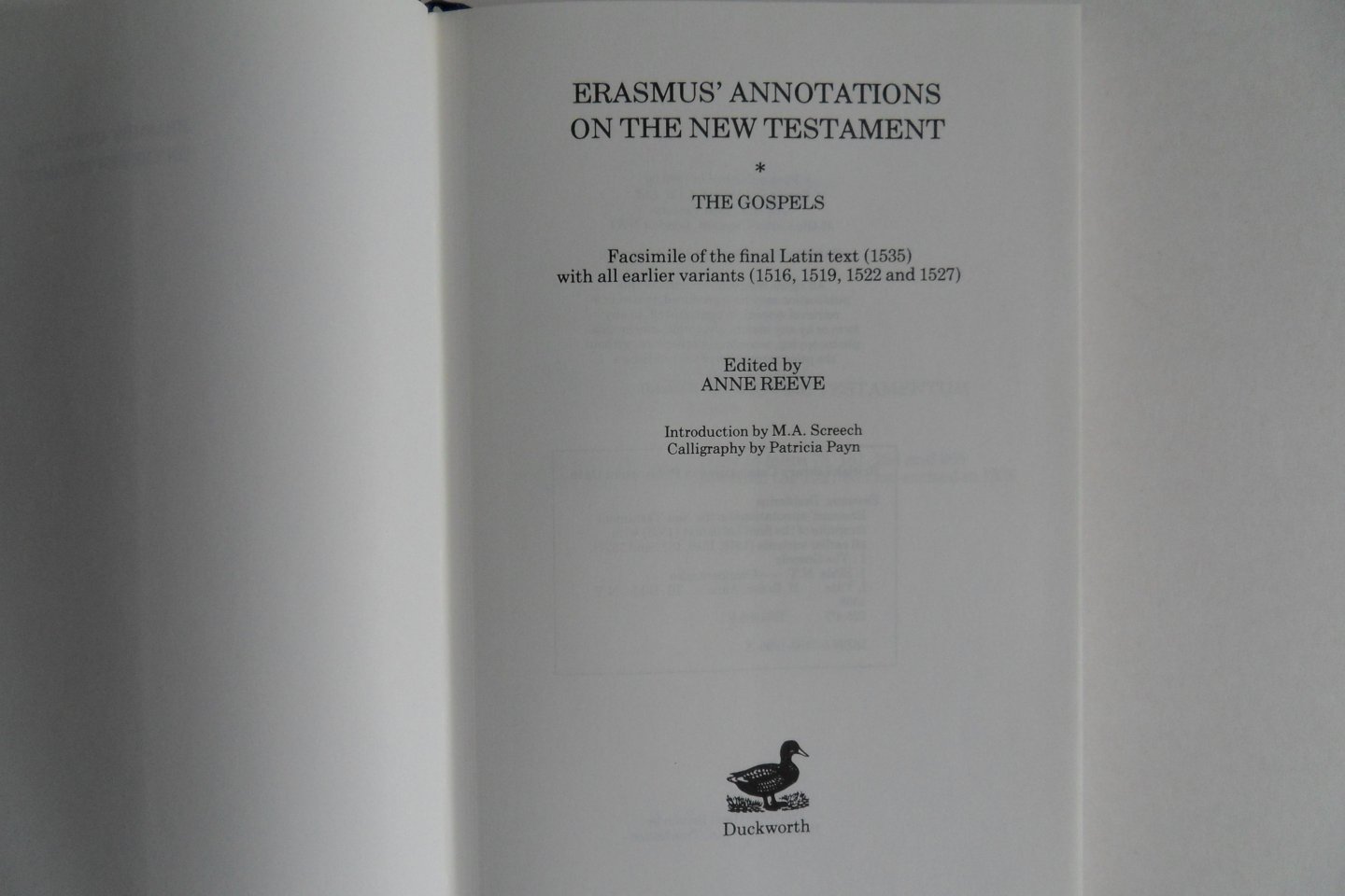 Erasmus. [ edited by Anne Reeve ]. - Erasmus` Annotations on the New Testament. The Gospels. - Facsimile of the final Latin Text with all earlier variants.