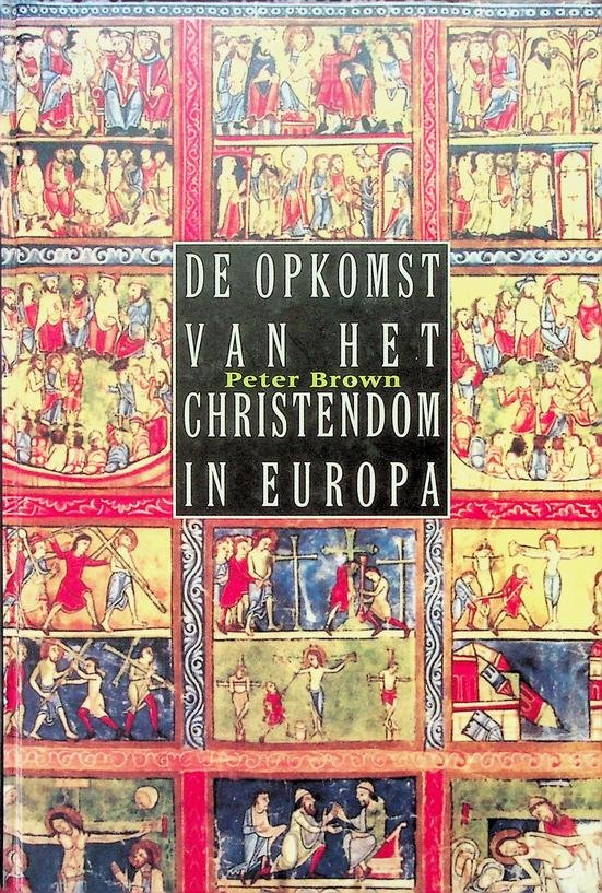 Brown, Peter - De opkomst van het christendom in Europa