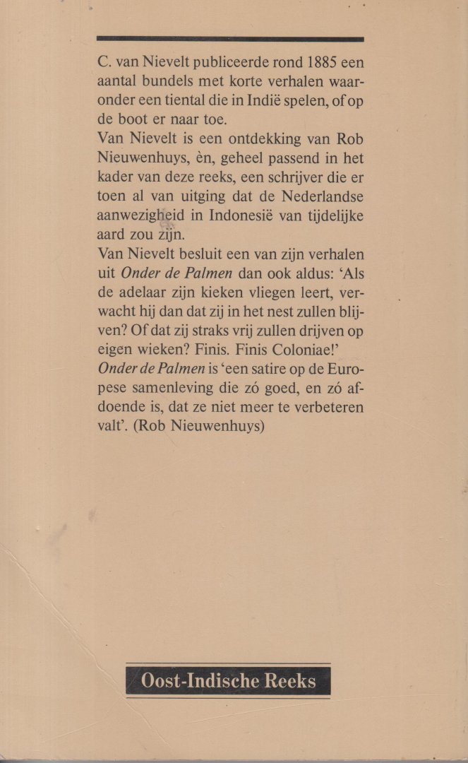 Nievelt (1843-1913), C. van - Onder de Palmen, een keuze uit de Indische verhalen van C. van Nievelt (1843-1913), ingeleid door Joop van den Berg.