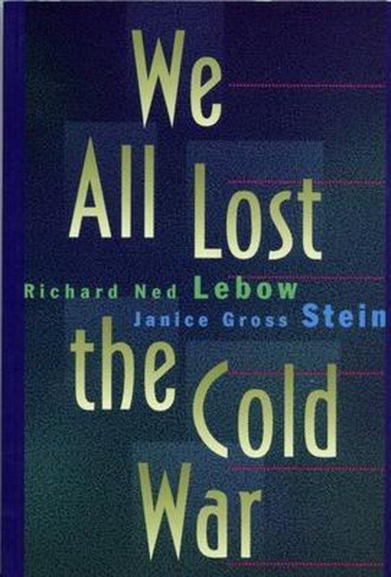 Lebow, Richard Ned / Janice Gross Stein - We all lost the Cold War