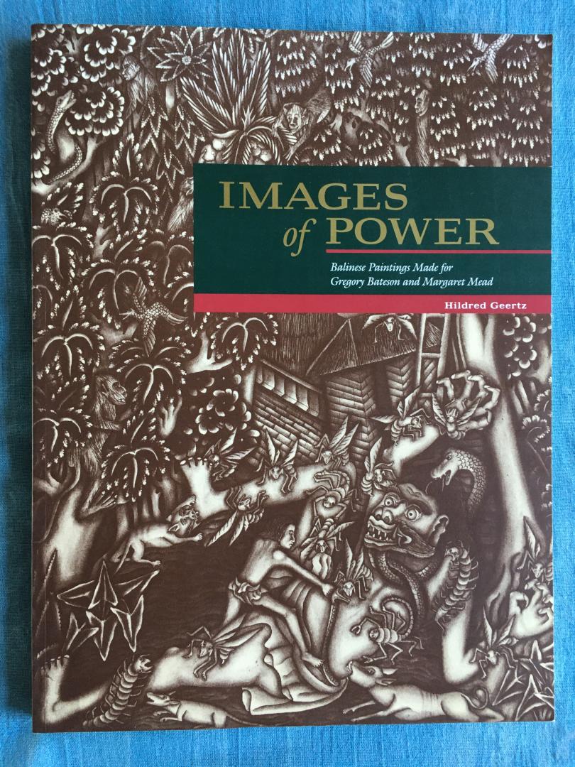 Geertz, Hildred - Images of Power. Balinese paintings made for Gregory Bateson and Margaret Mead.