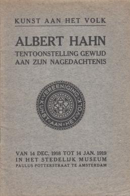 HAHN sr., Albert - Albert Hahn. Tentoonstelling gewijd aan zijn nagedachtenis. Van 14 Dec. 1918 tot 14 Jan. 1919 in het Stedelijk Museum.