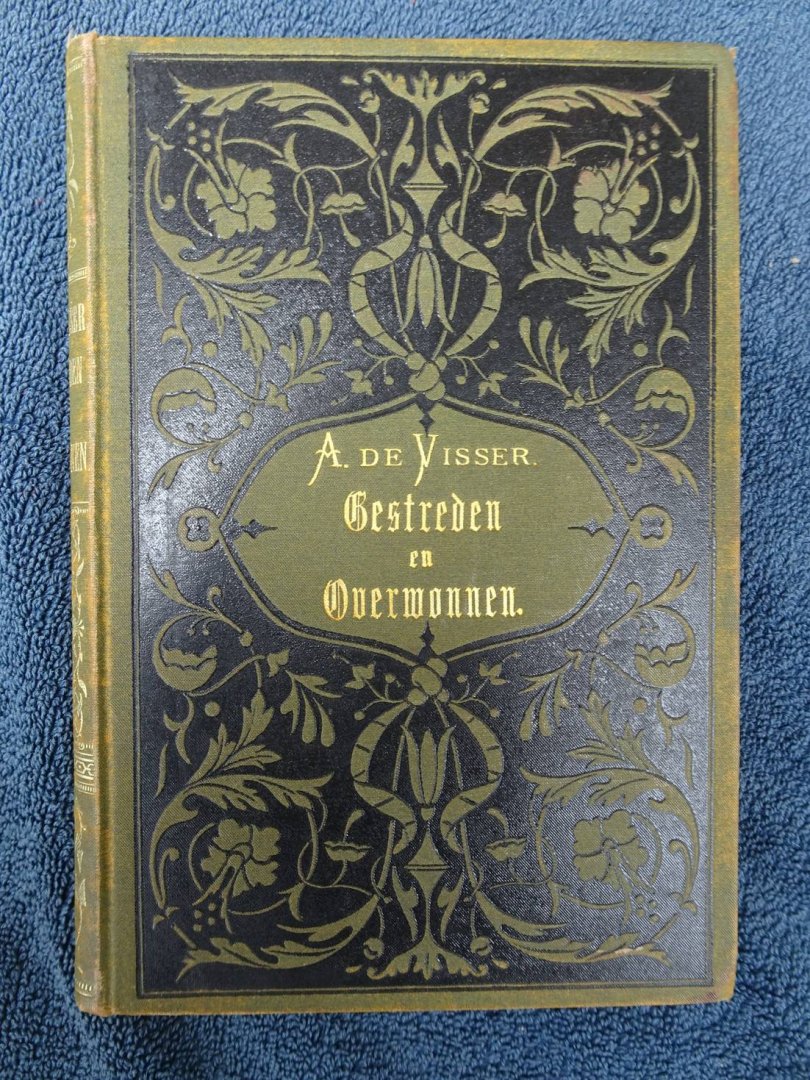 Visser, A. de - Gestreden en overwonnen; een verhaal.