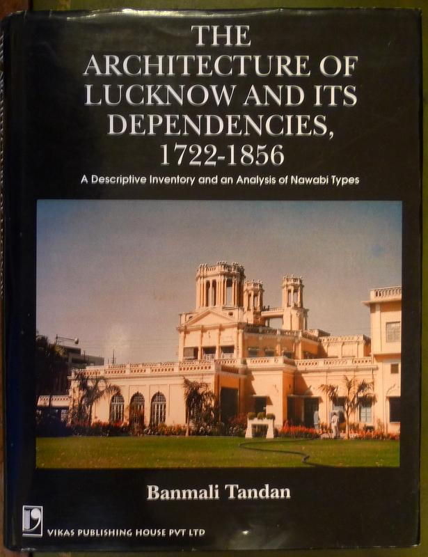 Banmali Tandan - The architecture of Lucknow and its dependencies, 1722 - 1856