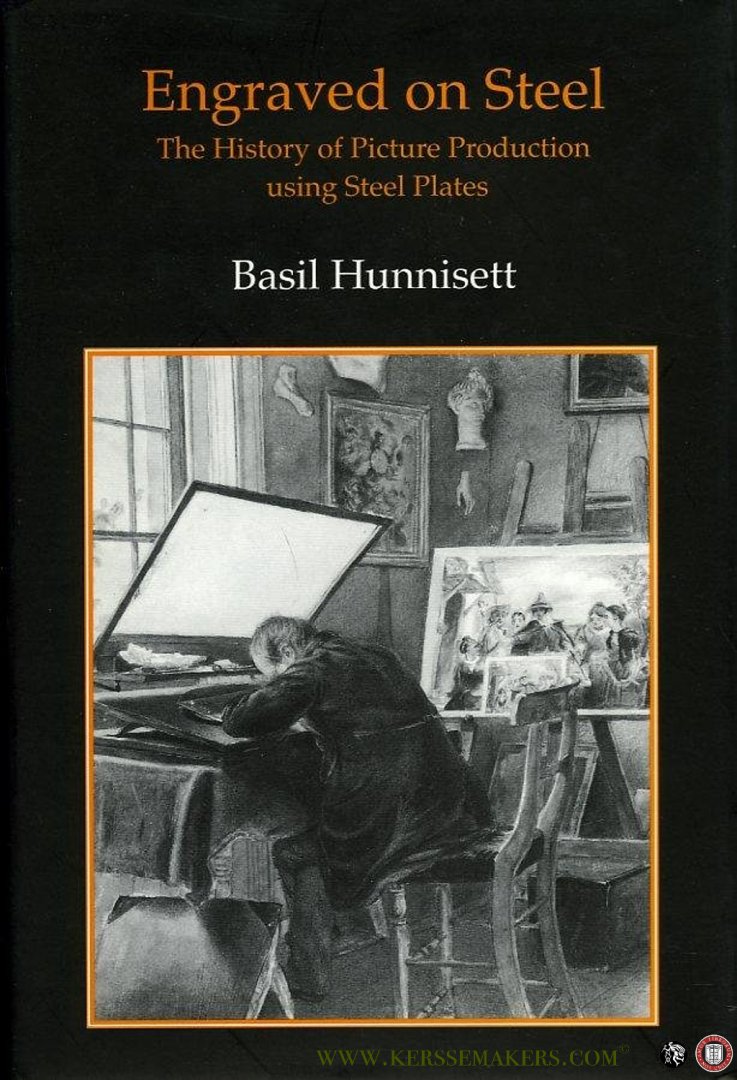 HUNNISETT, Basil - Engraved on Steel. The History of Picture Production Using Steel Plates.