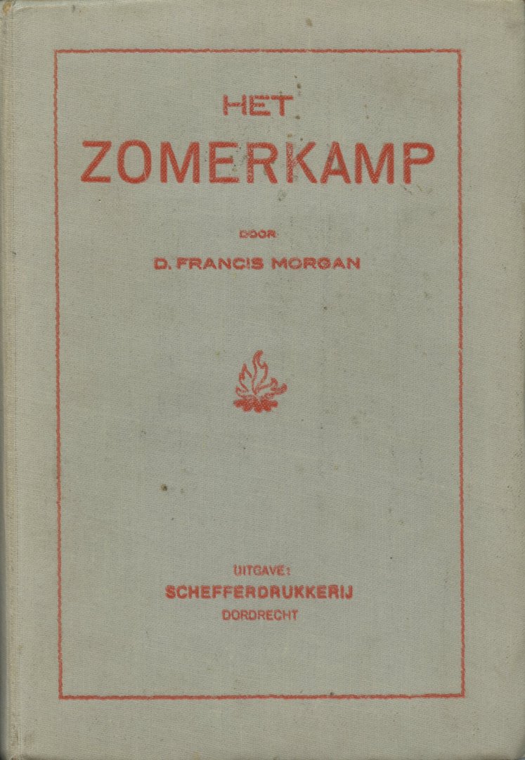 Morgan, D. Francis - Het Zomerkamp. Kampeerhandleiding voor Padvindersgroepen (nederl.bewerking: Jan Schaap)