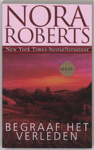 Roberts , Nora . [ isbn 9789022544815 ] - Begraaf het Verleden  .
