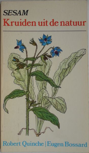 Quinche, Robert / Bossard, Eugen - Kruiden uit de natuur. Van kruidentuin naar keuken. Quinche, Robert / Bossard, Eugen - Kruiden uit de natuur. Van kruidentuin naar keuken.