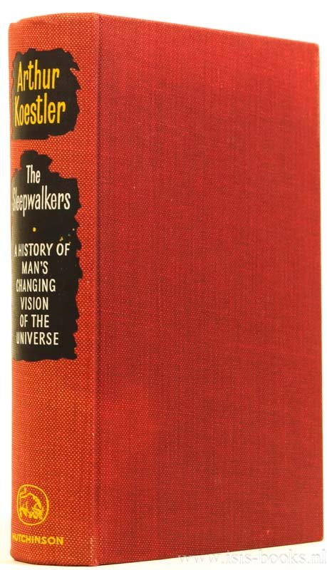 KOESTLER, A. - The sleepwalkers. A history of man's changing vision of the universe. With an introduction by H. Butterfield.