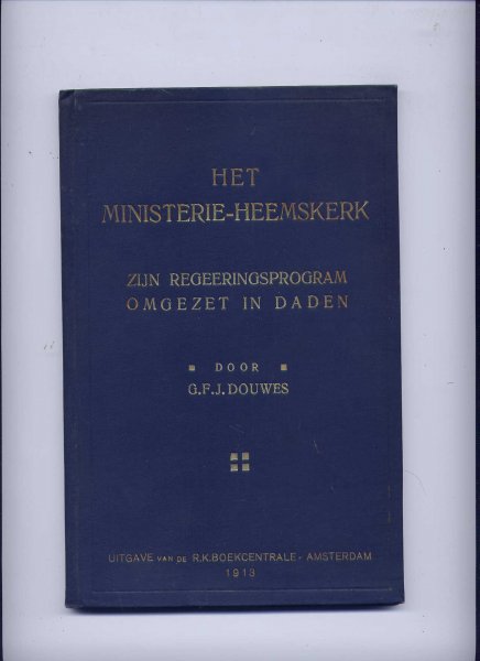 DOUWES, G.F.J. - Het ministerie-Heemskerk - Zijn regeeringsprogram omgezet in daden