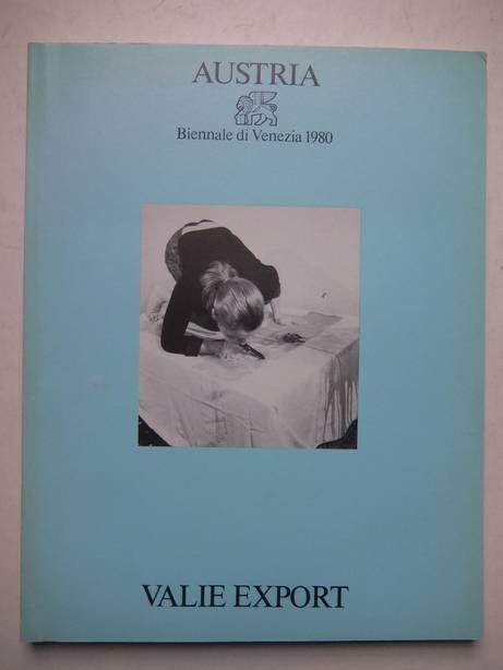 Hofmann, Werner, Sinowatz, Fred, et al. - Austria Biennale di Venezia 1980. Valie Export. Dokumentations-Ausstellung des österreichischen Beitrags zur Biennale Venedig 1980.