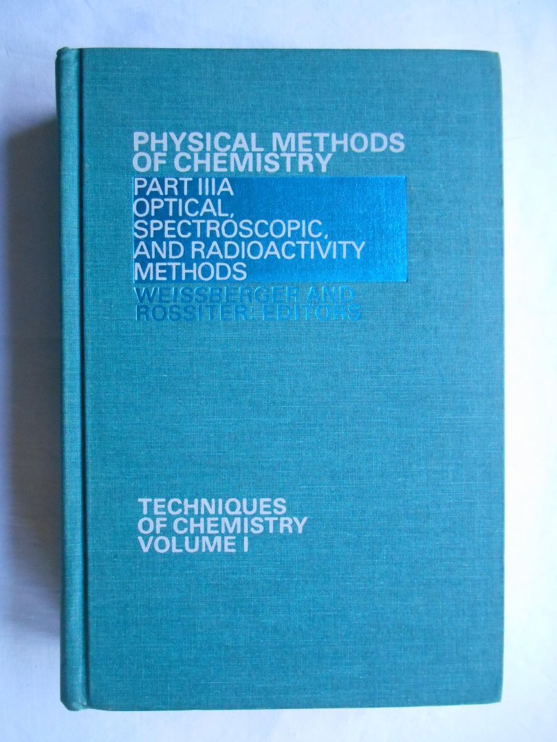 Weissberger, A. & Rossiter, Bryant W. - Physical methods of Chemistry, Techniques of Chemistry, Vol. 1,  Part IIIA