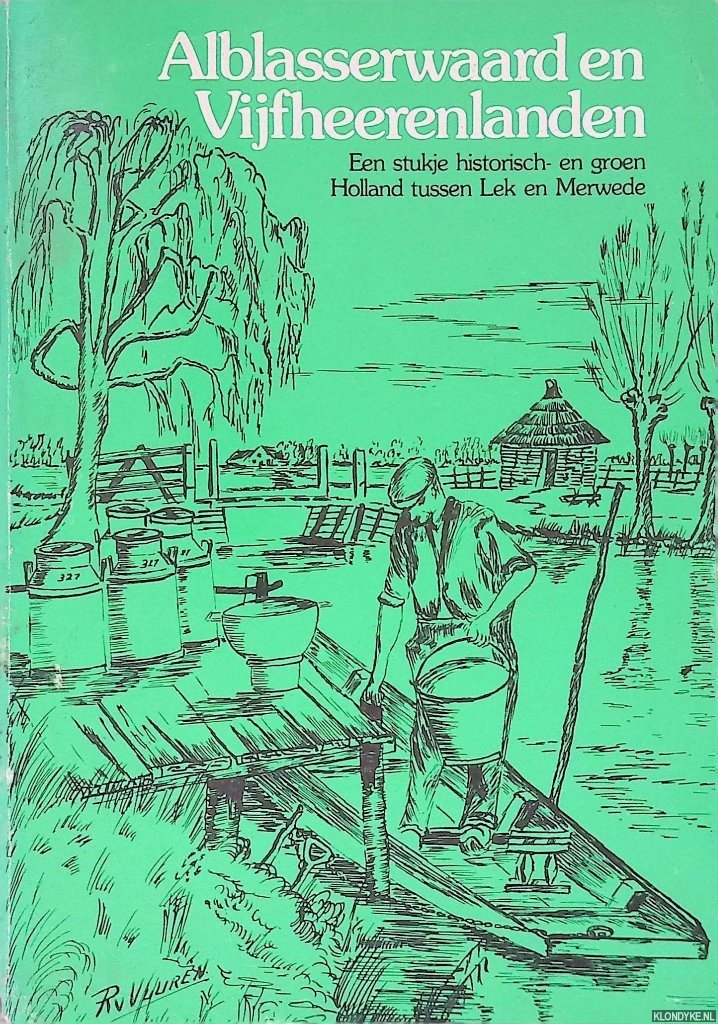 Kerkwijk, Pieter - Alblasserwaard en Vijfheerenlanden: Een stukje historisch- en groen Holland tussen Lek en Merwede