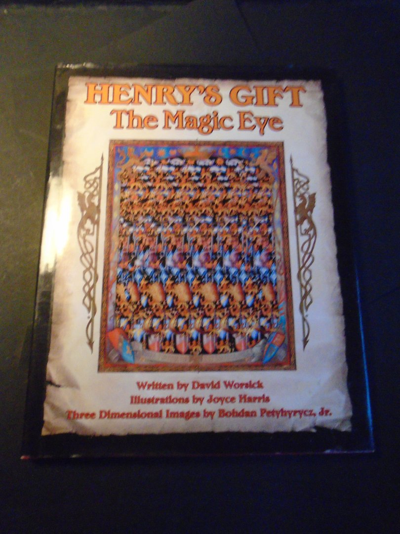 Worsick, David - Henry,s Gift. The Magic Eye. Three Dimensional Images by Bohdan Petyhyrycz, Jr.