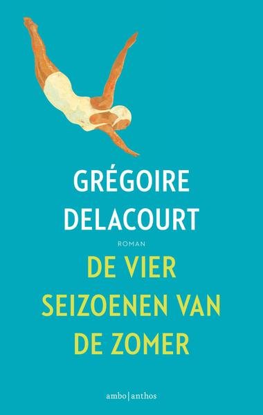 Delacourt, Grégoire - De vier seizoenen van de zomer