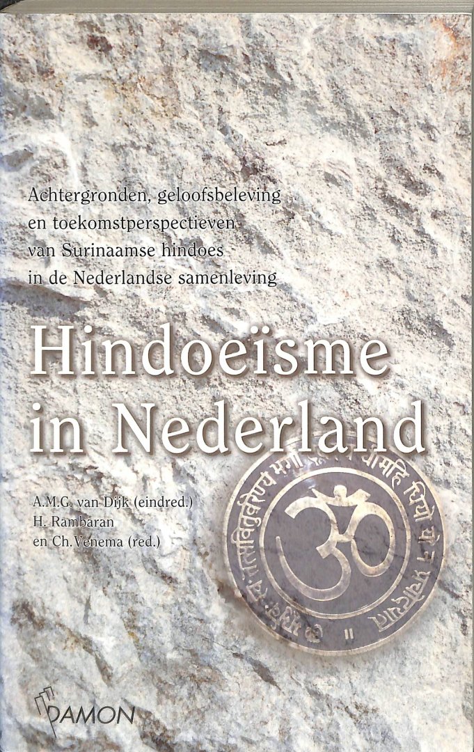 Dijk, A.M.G. van / Rambaran, H. / Venema, Ch. - Hindoeisme in Nederland. Achtergronden, geloofsbeleving en toekomstperspectieven van Surinaamse hindoes in de Nederlandse samenleving