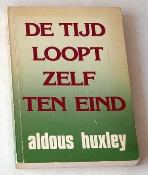 Huxley, Aldous - De tijd loopt zelf ten eind