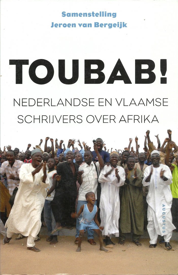 Bergeijk, Jeroen van (samenstelling) - Toubab! / Nederlandse en Vlaamde schrijvers over Afrika