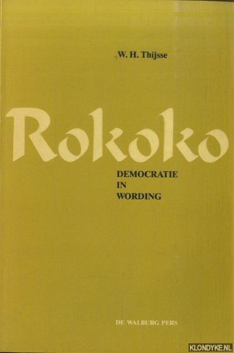 Thijsse, W.H. - Rokoko. Democratie in wording