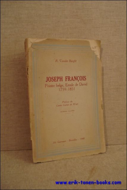 VANDER BURGHT, R.; - JOSEPH FRANCOIS. PEINTRE BELGE, EMULE DE DAVID 1759 - 1851,